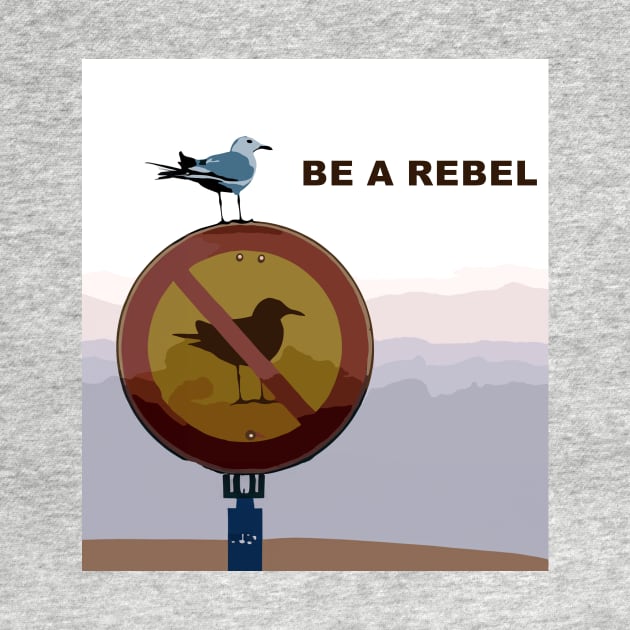 be a rebel. funny seagull by Kingrocker Clothing